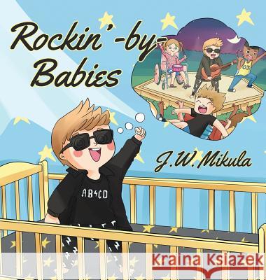 Rockin' by Babies J. W. Mikula 9781644164310 Christian Faith Publishing, Inc