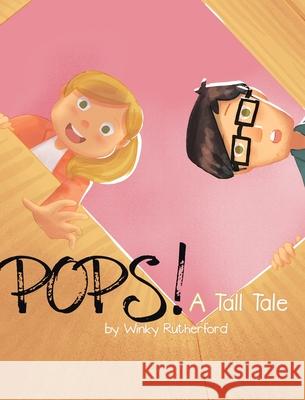 Pops! A Tall Tale by Winky Rutherford Winky Rutherford 9781644164419 Christian Faith