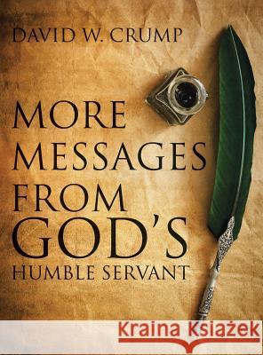 More Messages From God's Humble Servant David W Crump 9781644164433 Christian Faith