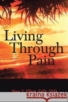 Living Through Pain Edd Thd Elliott 9781644164679 Christian Faith