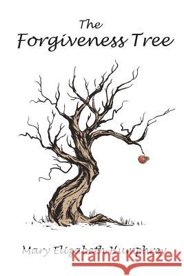 The Forgiveness Tree Mary Elizabeth Humphrey 9781644167236