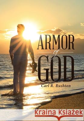 Armor Of God Carl R Rushton 9781644167694 Christian Faith