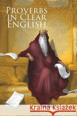 Proverbs in Clear English Ron Banuk 9781644169209 Christian Faith