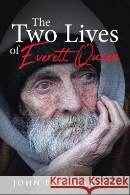 The Two Lives of Everett Quinn John Paul Carinci 9781644169285 Christian Faith Publishing, Inc