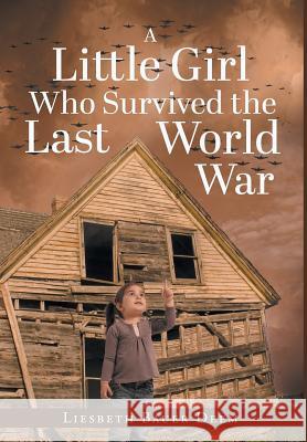 A Little Girl Who Survived the Last World War Liesbeth Bauer Deem 9781644169667