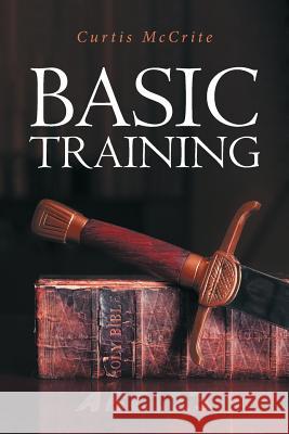 Basic Training Curtis McCrite 9781644169780 Christian Faith