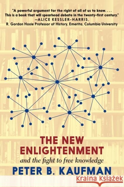 The New Enlightenment And The Fight To Free Knowledge Peter B. Kaufman 9781644210604