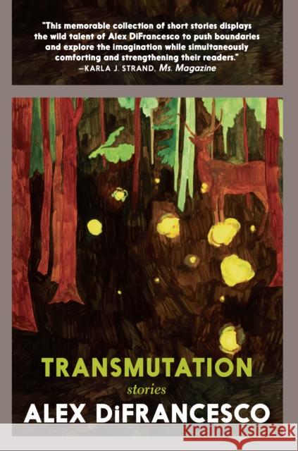 Transmutation: Stories Alex Difrancesco 9781644210666 Seven Stories Press,U.S.