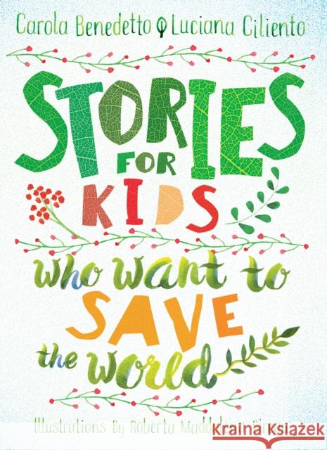 Stories For Kids Who Want To Save The World Luciana Ciliento 9781644210864