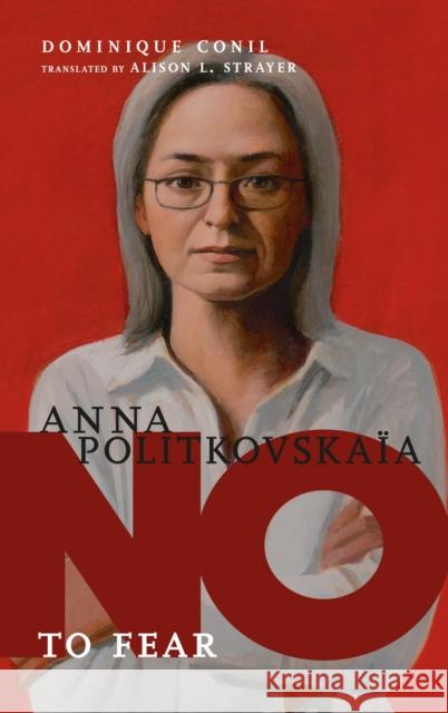 No To Fear: Anna Politkovskaya Dominique Conil 9781644211304 Seven Stories Press,U.S.