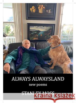 Always Alwaysland: New Poems Stanley Moss 9781644212011