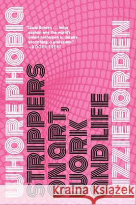 Whorephobia: Strippers on Art, Work, and Life Lizzie Borden 9781644212271 Seven Stories Press