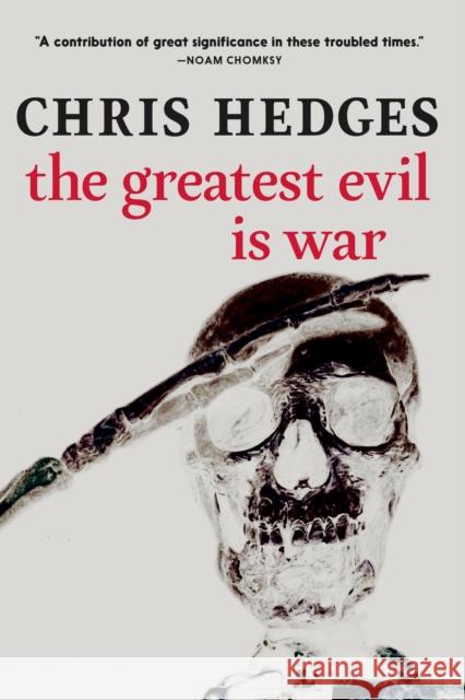 The Greatest Evil Is War Chris Hedges 9781644213315 Seven Stories Press