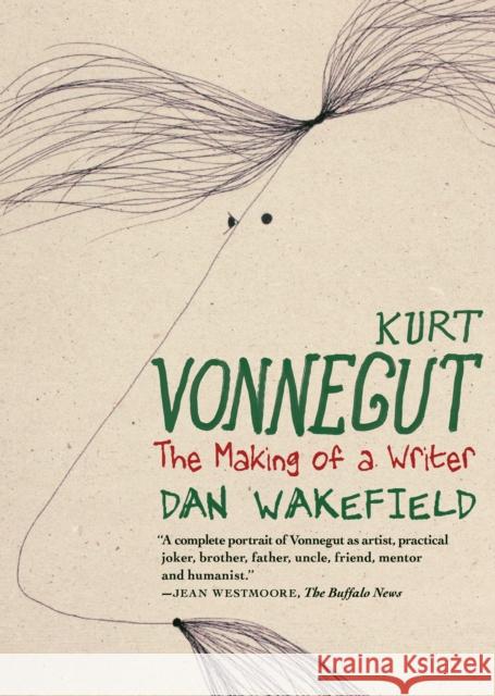 Kurt Vonnegut: The Making of a Writer Dan Wakefield 9781644214046