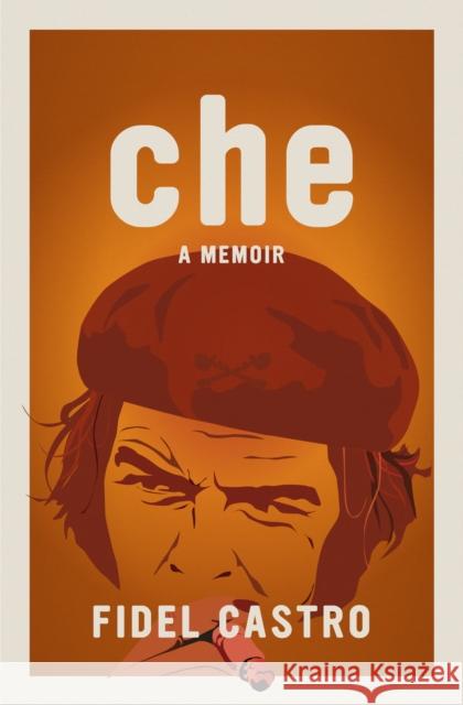 Che, A Memoir Fidel Castro 9781644215043