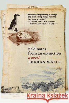 Field Notes from an Extinction Eoghan Walls 9781644215340 Seven Stories Press