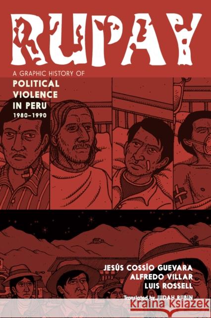 Rupay: A Graphic History Of Political Violence In Peru Jesus Cossio Guevara 9781644215388 Seven Stories Press