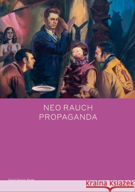 Neo Rauch: PROPAGANDA Daniel Kehlmann 9781644230114