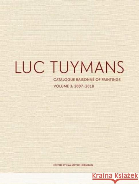 Luc Tuymans Catalogue Raisonne of Paintings: Volume 3 Eva Meyer-Hermann   9781644230138