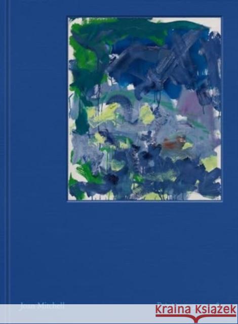 Joan Mitchell: Paintings, 1979-1985 Julie Otsuka 9781644231180