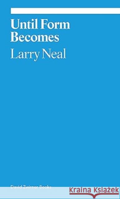 Any Day Now: Toward a Black Aesthetic Larry Neal 9781644231203 David  Zwirner Books