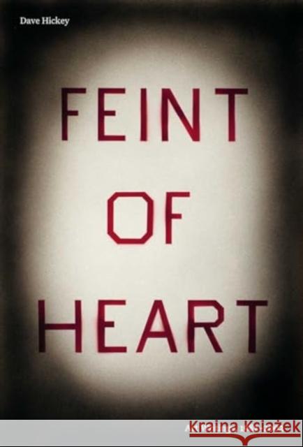 Feint of Heart: Art Writings, 1982-2002 Dave Hickey 9781644231272 David Zwirner