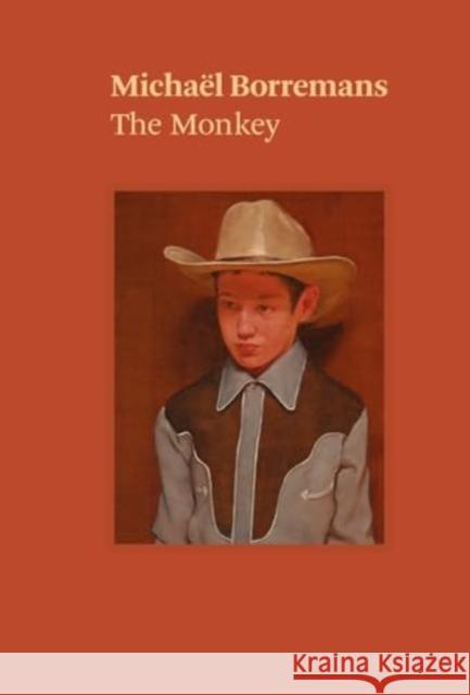 Michael Borremans: The Monkey Katya Tylevich 9781644231463 David Zwirner Books
