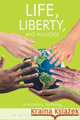 Life, Liberty, and Injustice: Education, Bullying, and Hate Crimes Khadijah Tiy 9781644243824