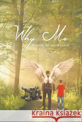 Why Me: Mourning the Loss of a Child Letha Hall 9781644244678 Page Publishing, Inc.