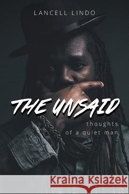 The Unsaid: Thoughts of a quiet man Lancell Lindo 9781644245125 Page Publishing, Inc.