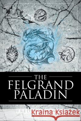 The Felgrand Paladin Frederick Taite 9781644245422