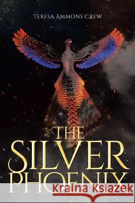 The Silver Phoenix Teresa Ammons Crew   9781644245576