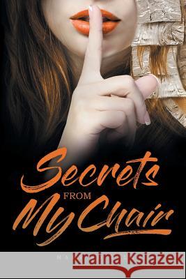 Secrets from My Chair Mary Jo Lyle 9781644246313 Page Publishing, Inc.