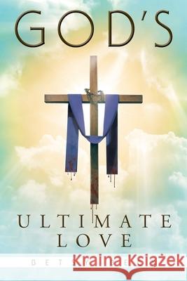 God's Ultimate Love Betsy Beck 9781644246641