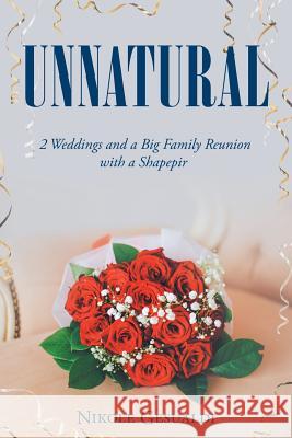 Unnatural: Two Weddings and a Big Family Reunion with a Shapepir Nikole Gesualdi 9781644247495 Page Publishing, Inc.