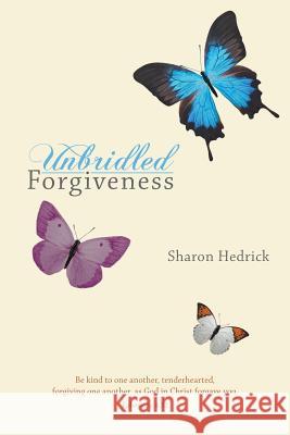 Unbridled Forgiveness Sharon Hedrick 9781644248416