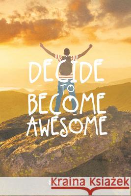 Decide to Become Awesome Robert Gray 9781644248706