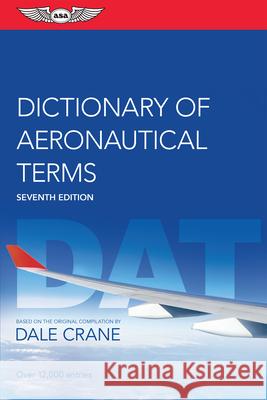 Dictionary of Aeronautical Terms Dale Crane Asa Editorial Team 9781644250563 Aviation Supplies & Academics