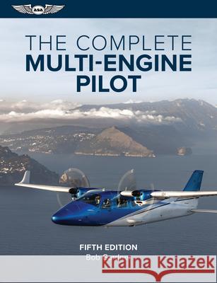 The Complete Multi-Engine Pilot Bob Gardner 9781644251959