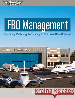 Fbo Management: Operating, Marketing, and Managing as a Fixed-Base Operator C. Daniel Prather 9781644252291 Aviation Supplies & Academics