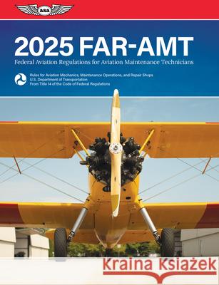 Far-Amt 2025: Federal Aviation Regulations for Aviation Maintenance Technicians Federal Aviation Administration (FAA)/Av 9781644253762 Aviation Supplies & Academics