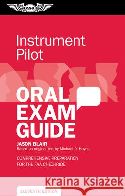 Instrument Pilot Oral Exam Guide: Comprehensive Preparation for the FAA Checkride Jason Blair 9781644253953 Aviation Supplies & Academics