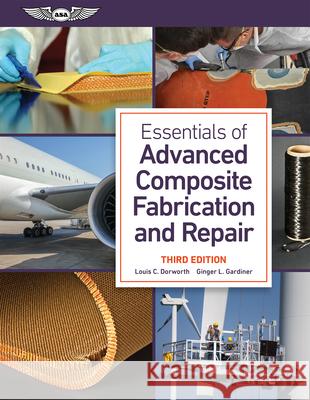 Essentials of Advanced Composite Fabrication and Repair Louis C. Dorworth Ginger L. Gardiner 9781644254141 Aviation Supplies & Academics