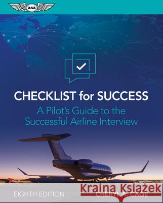 Checklist for Success: A Pilot's Guide to the Successful Airline Interview Cheryl A. Cage 9781644254837 Aviation Supplies & Academics