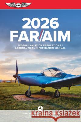 Far/Aim 2026: Federal Aviation Regulations/Aeronautical Information Manual Federal Aviation Administration (FAA)/Av 9781644254981 Aviation Supplies & Academics