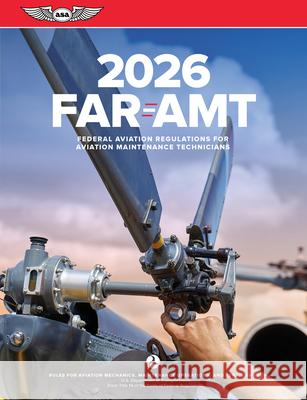 Far-Amt 2026: Federal Aviation Regulations for Aviation Maintenance Technicians Federal Aviation Administration (FAA)/Av 9781644255049 Aviation Supplies & Academics