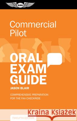 Commercial Pilot Oral Exam Guide: Comprehensive Preparation for the FAA Checkride Jason Blair 9781644255360 Aviation Supplies & Academics
