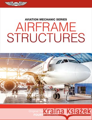Aviation Mechanic Series: Airframe Structures Dale Crane Keith Anderson 9781644255452