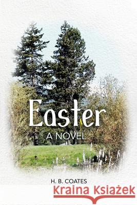 Easter H. B. Coates 9781644260814 Dorrance Publishing Co.
