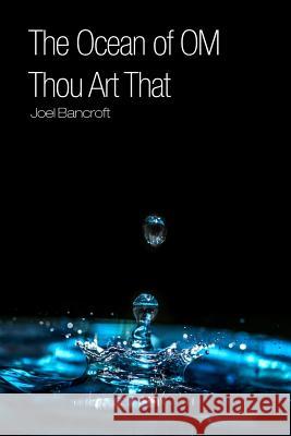 The Ocean of OM: Thou Art That Joel Bancroft 9781644261941